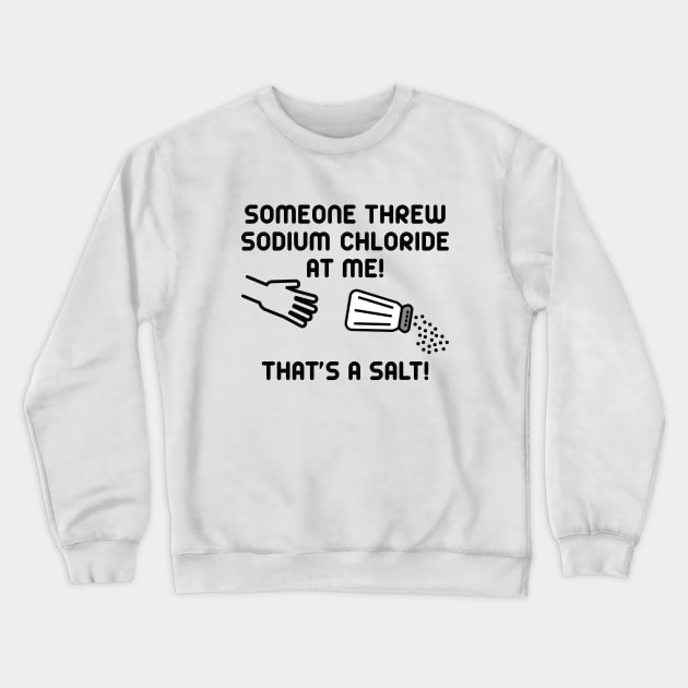 Sodium Chloride Crewneck Sweatshirt by LuckyFoxDesigns